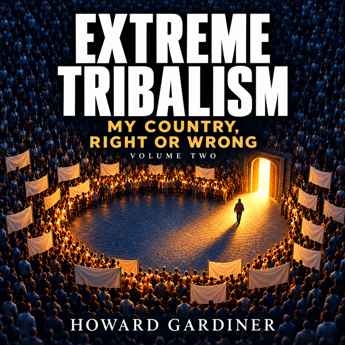 Extreme Tribalism: My Country, Right or Wrong - Volume Two - Extreme-Tribalism-Thumbnail